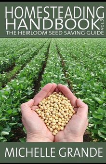 Homesteading Handbook vol. 3: The Heirloom Seed Saving Guide