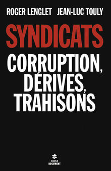 Syndicats, corruption, dérives, trahisons