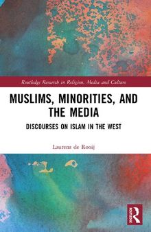 Muslims, Minorities, and the Media: Discourses on Islam in the West