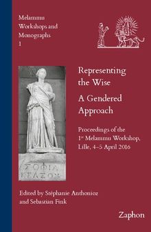 Representing the Wise: A Gendered Approach: Proceedings of the 1st Melammu Workshop. Lille, 4-5 April 2016 (Melammu Workshops and Monographs)