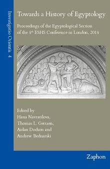 Towards a History of Egyptology: Proceedings of the Egyptological Section of the 8th Eshs Conference in London, 2018 (Investigatio Orientis)