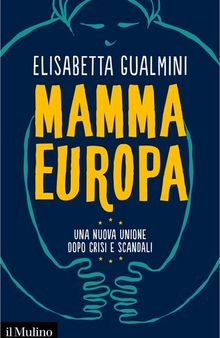 Mamma Europa. Una nuova Unione dopo crisi e scandali