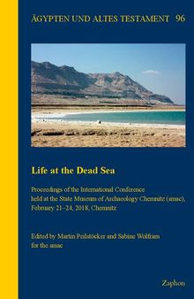 Life at the Dead Sea: Proceedings of the International Conference Held at the State Museum of Archaeology Chemnitz Smac, February 21-24, 2018, Chemnitz (Agypten Und Altes Testament)