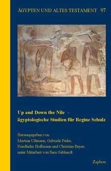 Up and Down the Nile – ägyptologische Studien für Regine Schulz: Egyptological Studies for Regine Schulz