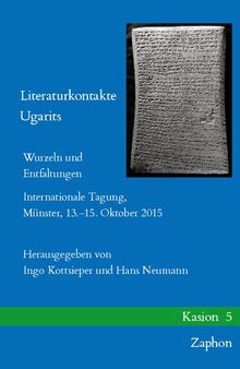 Literaturkontakte Ugarits: Wurzeln und Entfaltungen. Internationale Tagung, Münster, 13.–15. Oktober 2015