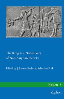 The King As a Nodal Point of Neo-Assyrian Identity (Kasion, 8)