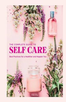 The Complete Guide to Self Care