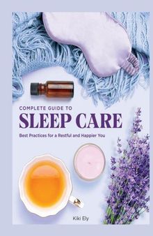 The Complete Guide to Sleep Care: Best Practices for a Restful and Happier You