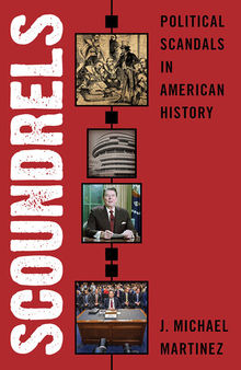 Scoundrels: Political Scandals in American History
