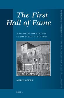 The First Hall of Fame: A Study of the Statues in the Forum Augustum