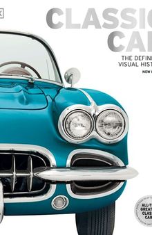 Classic Car: The Definitive Visual History