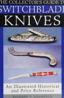 The Collector's Guide to Switchblade Knives: An Illustrated Historical and Price Reference