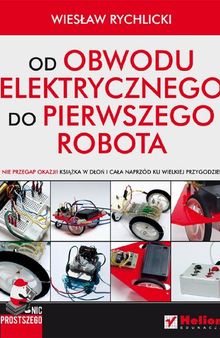 Nic prostszego. Od obwodu elektrycznego do pierwszego robota