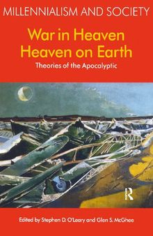 War in Heaven/Heaven on Earth: Theories of the Apocalyptic (Millennialism and Society)
