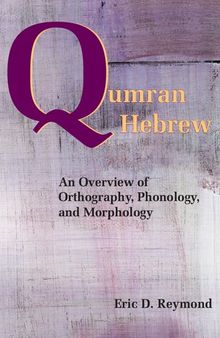 Qumran Hebrew: An Overview of Orthography, Phonology, and Morphology