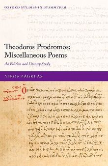 Theodoros Prodromos: Miscellaneous Poems: An Edition and Literary Study