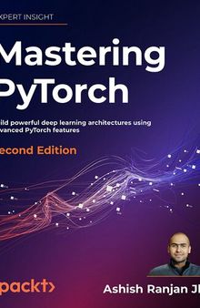 Mastering PyTorch - Second Edition, (Early Access)