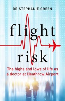 Flight Risk: The Highs and Lows of Life as a Heathrow Airport Doctor