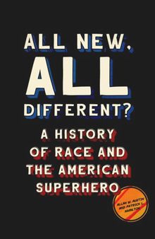 All New, All Different?: A History of Race and the American Superhero