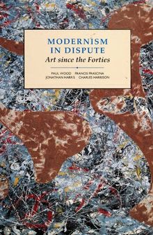 Modernism in Dispute: Art Since the Forties