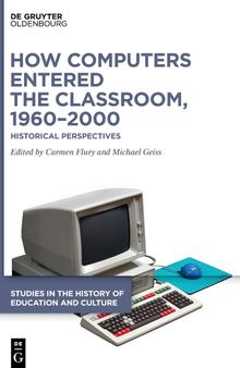 How Computers Entered the Classroom, 1960–2000: Historical Perspectives