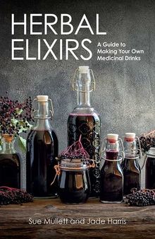 Herbal Elixirs: A Guide to Making Your Own Medicinal Drinks