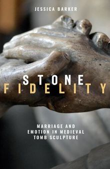 Stone Fidelity: Marriage and Emotion in Medieval Tomb Sculpture