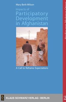 Impacts of Participatory Development in Afghanistan: A Call to Reframe Expectations: The National Solidarity Programme in the Community of Shah Raheem