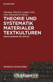 Theorie und Systematik materialer Textkulturen: Abschlussband des SFB 933