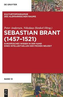 Sebastian Brant (1457–1521): Europäisches Wissen in der Hand eines Intellektuellen der Frühen Neuzeit