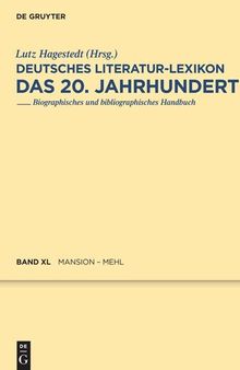 Deutsches Literatur-Lexikon. Das 20. Jahrhundert: Band 40 Mansion - Mehl