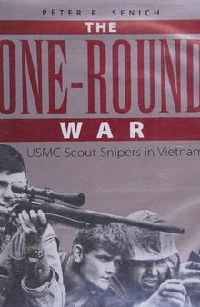 The One-Round War: USMC Scout-Snipers In Vietnam