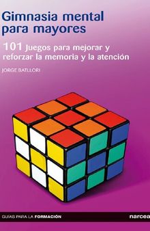 Gimnasia mental para mayores. 101 Juegos para mejorar y reforzar la memoria y la atención