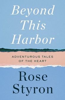 Beyond This Harbor: Adventurous Tales of the Heart