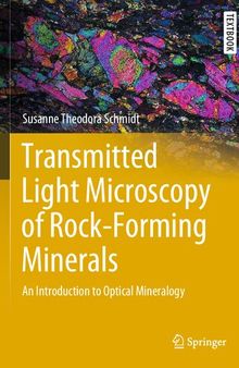 Transmitted Light Microscopy of Rock-Forming. Minerals An Introduction to Optical Mineralogy