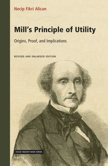 Mill's Principle of Utility: Origins, Proof, and Implications