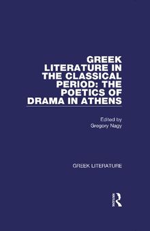 Greek Literature in the Classical Period: The Poetics of Drama in Athens: Greek Literature