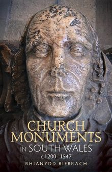 Church Monuments in South Wales, c. 1200-1547