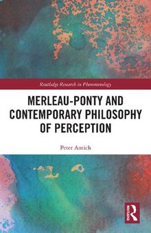 Merleau-Ponty and Contemporary Philosophy of Perception (Routledge Research in Phenomenology)