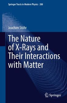 The Nature of X-Rays and Their Interactions with Matter