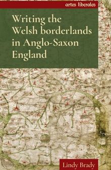 Writing the Welsh Borderlands in Anglo-Saxon England