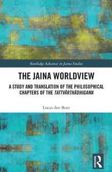 The Jaina Worldview: A Study and Translation of the Philosophical Chapters of the Tattvārthādhigama