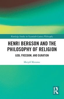 Henri Bergson and the Philosophy of Religion: God, Freedom, and Duration