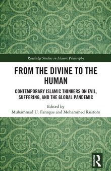 From the Divine to the Human: Contemporary Islamic Thinkers on Evil, Suffering, and the Global Pandemic (Routledge Studies in Islamic Philosophy)