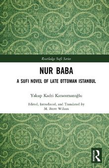 Nur Baba: A Sufi Novel of Late Ottoman Istanbul (Routledge Sufi Series)