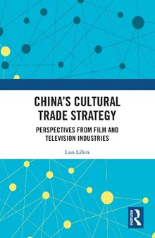 China's Cultural Trade Strategy: Perspectives from Film and Television Industries
