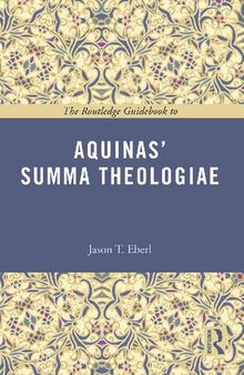The Routledge Guidebook to Aquinas' Summa Theologiae: The Routledge Guidebook to Aquinas' Summa Theologiae (The Routledge Guides to the Great Books)