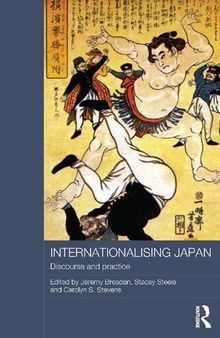 Internationalising Japan: Discourse and Practice (Routledge Contemporary Japan Series)