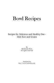 Bowl Recipes: Recipes for Delicious and Healthy One-Dish Rice and Grains