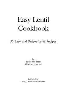 Easy Lentil Cookbook: 50 Easy and Unique Lentil Recipes